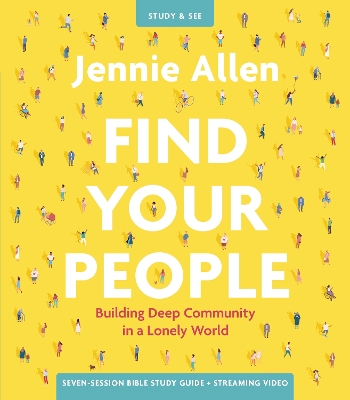 Find Your People Bible Study Guide plus Streaming Video: Building Deep Community in a Lonely World book