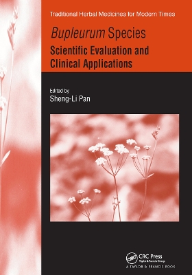 Bupleurum Species: Scientific Evaluation and Clinical Applications by Sheng-Li Pan