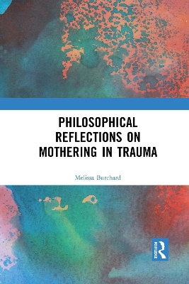 Philosophical Reflections on Mothering in Trauma book
