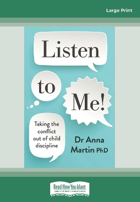 Listen to Me! Taking the Conflict out of Child Discipline by Dr Anna Martin