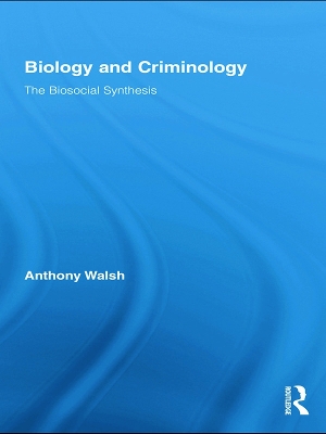 Biology and Criminology by Anthony Walsh