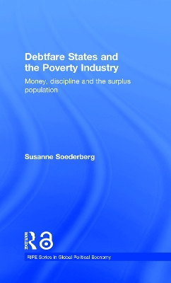 Debtfare States and the Poverty Industry by Susanne Soederberg
