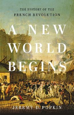 A New World Begins: The History of the French Revolution book