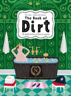 The Book of Dirt: A smelly history of dirt, disease and human hygiene book