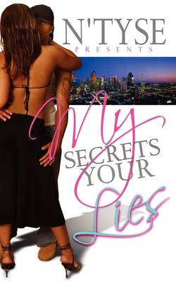 My Secrets Your Lies by N'Tyse
