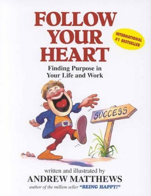 Follow Your Heart: Finding a Purpose in Your Life and Work book