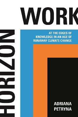 Horizon Work: At the Edges of Knowledge in an Age of Runaway Climate Change book