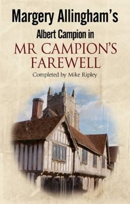 Margery Allingham's Mr Campion's Farewell by Mike Ripley