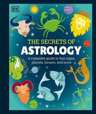 The Secrets of Astrology by DK