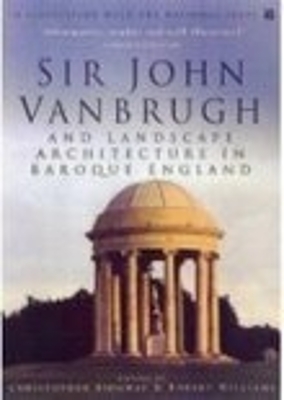 Sir John Vanbrugh and Landscape Architecture by Christopher Ridgway