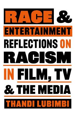 Race and Entertainment: Reflections on Racism in Film, TV and the Media book