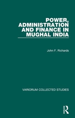 Power, Administration and Finance in Mughal India book