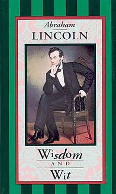 Abraham Lincoln, Wisdom and Wit book