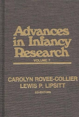 Advances in Infancy Research, Volume 7 by Carolyn Rovee-Collier