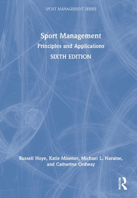 Sport Management: Principles and Applications by Russell Hoye