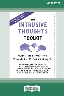The Intrusive Thoughts Toolkit: Quick Relief for Obsessive, Unwanted, or Disturbing Thoughts (16pt Large Print Edition) by Jon Hershfield
