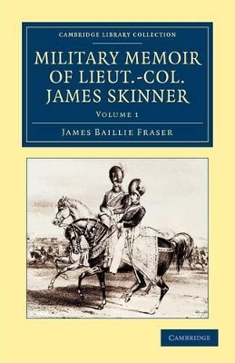 Military Memoir of Lieut.-Col. James Skinner, C.B. by James Baillie Fraser