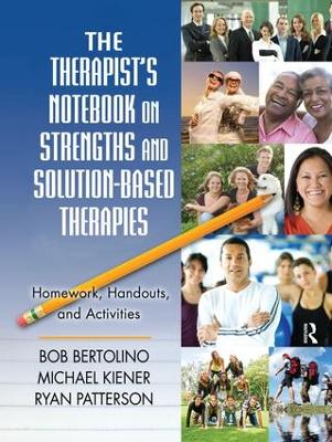 The Therapist's Notebook on Strengths and Solution-Based Therapies by Bob Bertolino