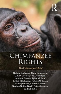 Chimpanzee Rights: The Philosophers’ Brief by Kristin Andrews