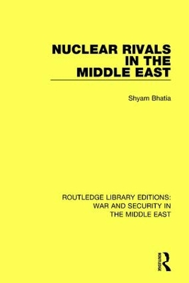 Nuclear Rivals in the Middle East by Shyam Bhatia