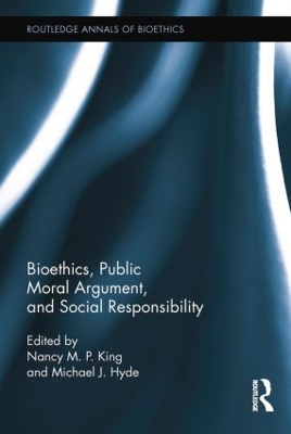 Bioethics, Public Moral Argument, and Social Responsibility by Nancy M.P. King