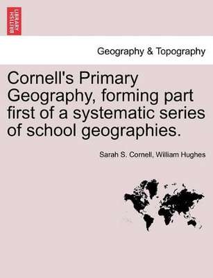 Cornell's Primary Geography, Forming Part First of a Systematic Series of School Geographies. book