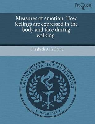 Measures of Emotion: How Feelings Are Expressed in the Body and Face During Walking book
