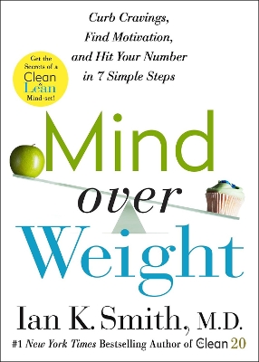 Mind over Weight: Curb Cravings, Find Motivation, and Hit Your Number in 7 Simple Steps book