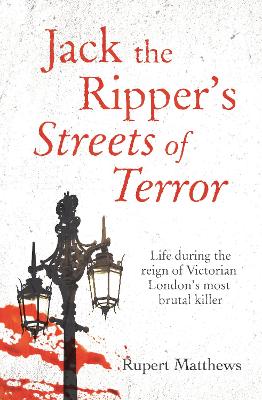 Jack the Ripper's Streets of Terror: Life during the reign of Victorian London's most brutal killer book