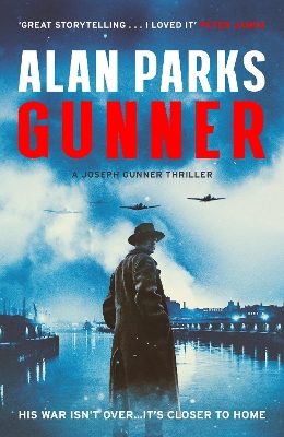 Gunner: His War Isn't Over . . . It's Closer to Home by Alan Parks