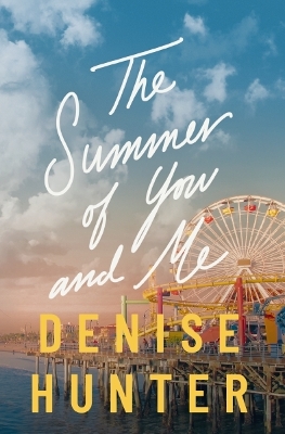 The Summer of You and Me: A Novel by Denise Hunter