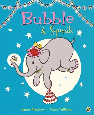 Bubble and Squeak: Bubble and Squeak by James Mayhew