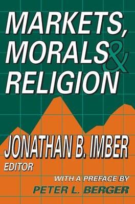 Markets, Morals, and Religion by Jonathan B. Imber