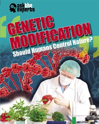 Ask the Experts: Genetic Modification: Should Humans Control Nature? book