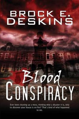 Blood Conspiracy by Brock E Deskins
