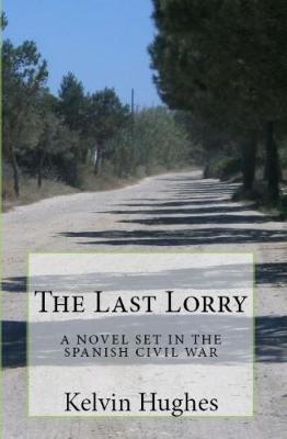 The Last Lorry: A Novel Set in the Spanish Civil War book