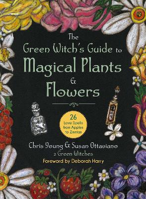 The Green Witch's Guide to Magical Plants & Flowers: 26 Love Spells from Apples to Zinnias book