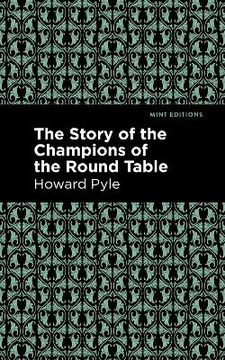 The Story of the Champions of the Round Table by Howard Pyle