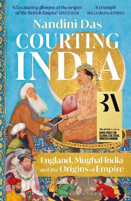 Courting India: England, Mughal India and the Origins of Empire book