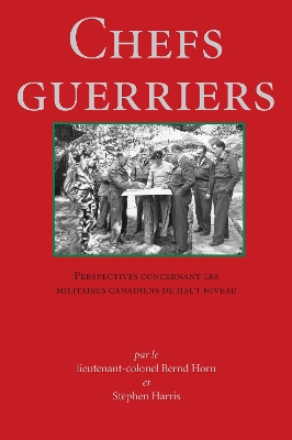 Chefs Guerriers: Perspectives concernant les militaires canadiens de haut niveau book