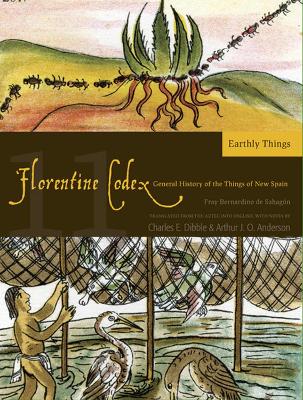 The The Florentine Codex by Charles E. Dibble