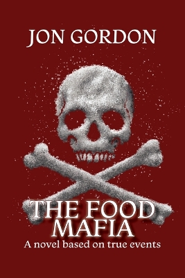 The Food Mafia: A Novel Based on True Events book
