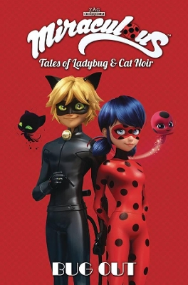 Miraculous: Tales of Ladybug and Cat Noir: Bug Out book