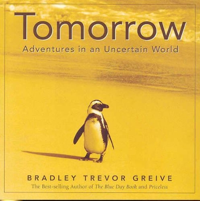 Tomorrow : Adventures in an Uncertain World: Adventures in an Uncertain World by Bradley Trevor Greive