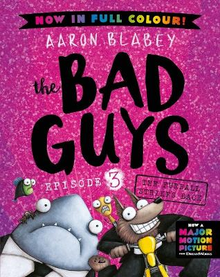 The The Furball Strikes Back (the Bad Guys: Episode 3: Full Colour Edition) by Aaron Blabey