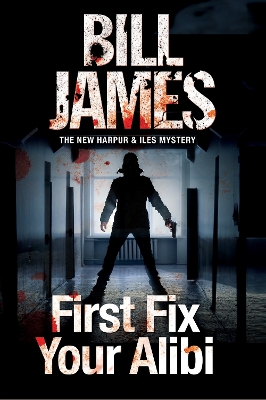 First Fix Your Alibi by Bill James