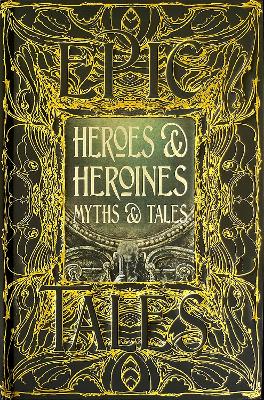 Heroes & Heroines Myths & Tales: Epic Tales book