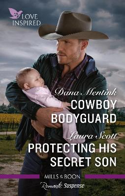 Cowboy Bodyguard/Protecting His Secret Son by Dana Mentink