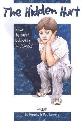 Hidden Hurt: How to Beat Bullying in Schools: How to Beat Bullying in Schools book