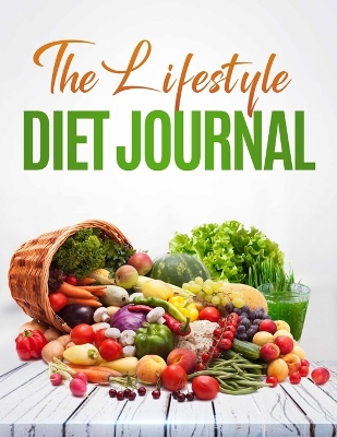 The Lifestyle Diet Journal: A 52 week journal to track your diet and health book